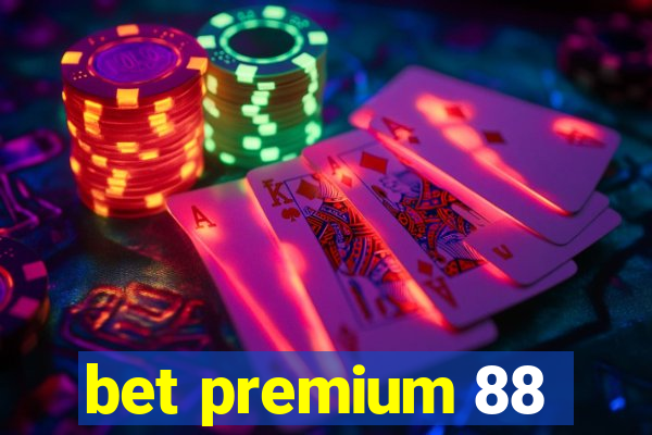 bet premium 88