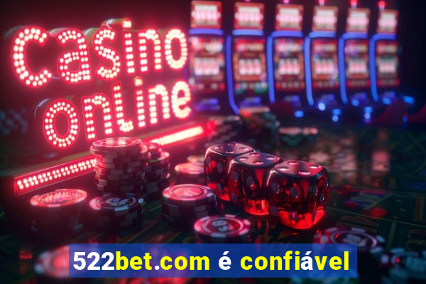 522bet.com é confiável