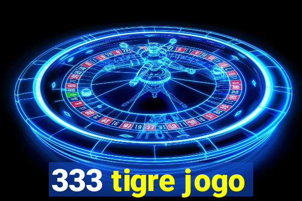 333 tigre jogo