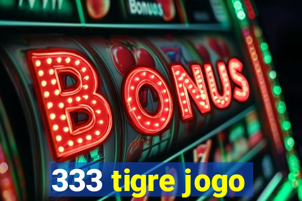 333 tigre jogo