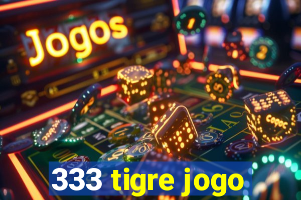 333 tigre jogo