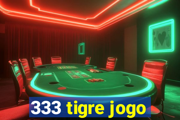 333 tigre jogo