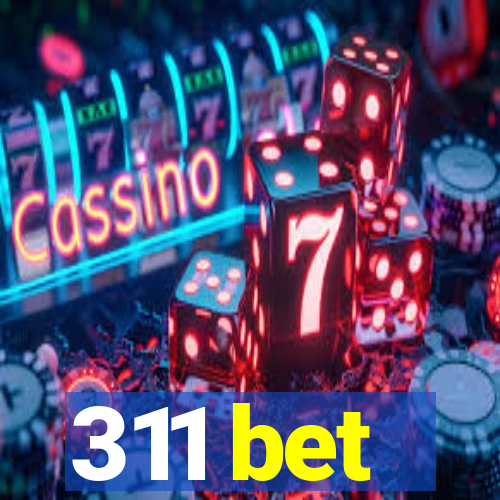 311 bet