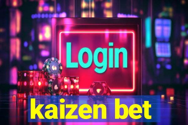 kaizen bet