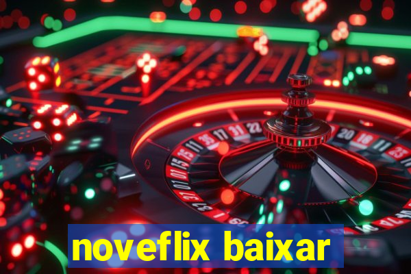 noveflix baixar