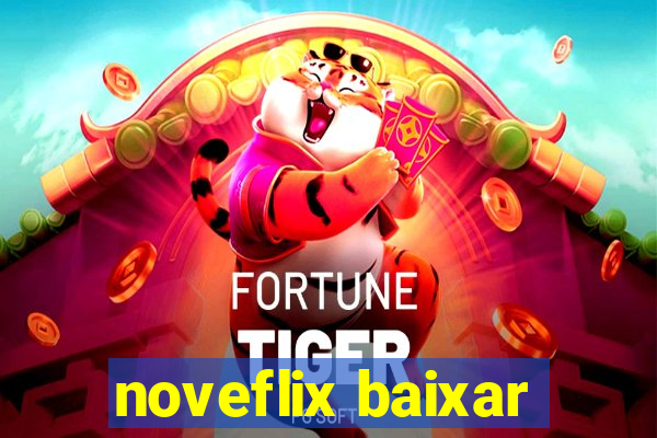 noveflix baixar