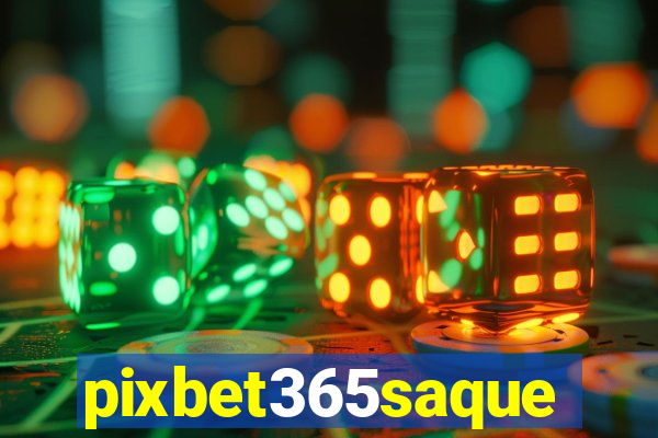 pixbet365saque