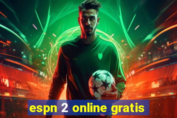 espn 2 online gratis