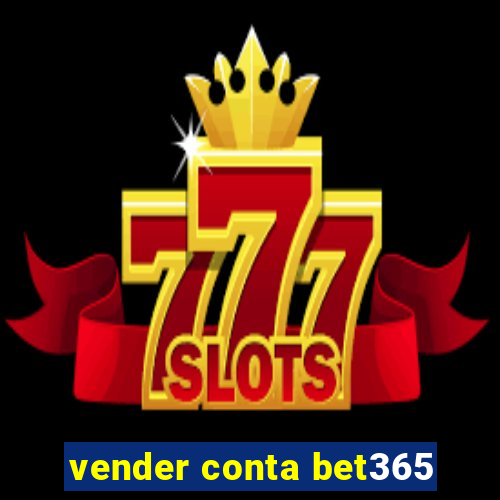 vender conta bet365