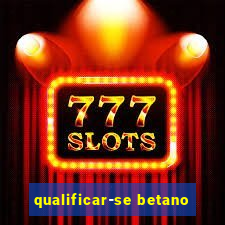 qualificar-se betano