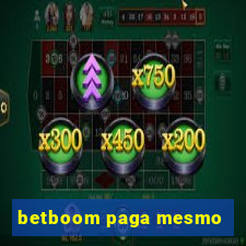 betboom paga mesmo