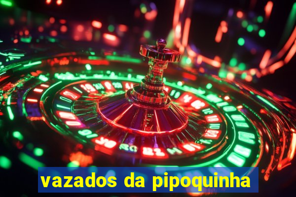 vazados da pipoquinha