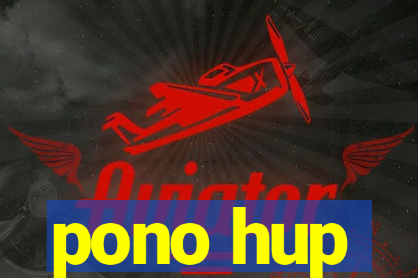 pono hup