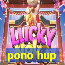 pono hup