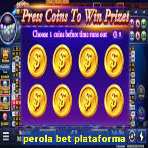 perola bet plataforma