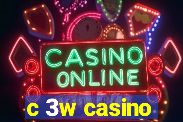 c 3w casino