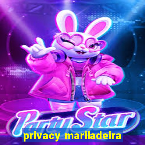 privacy mariladeira