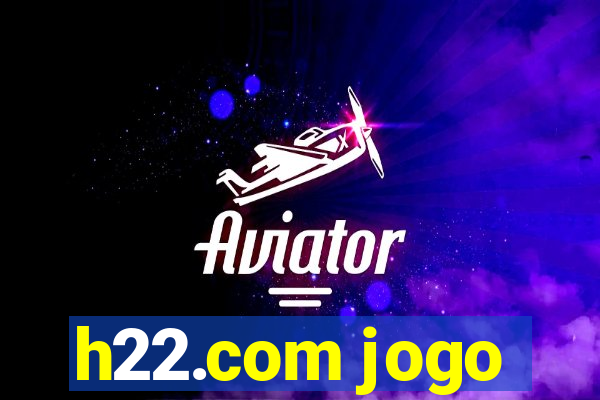 h22.com jogo