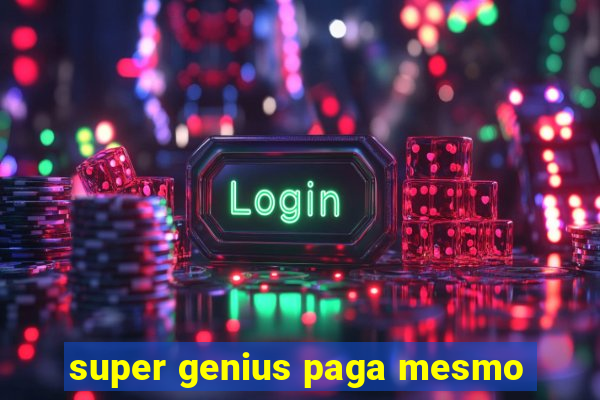 super genius paga mesmo