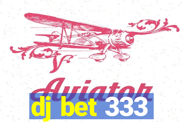 dj bet 333