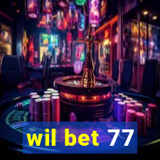 wil bet 77