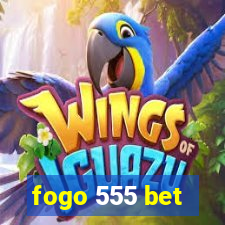 fogo 555 bet