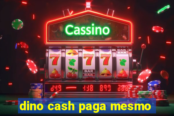 dino cash paga mesmo