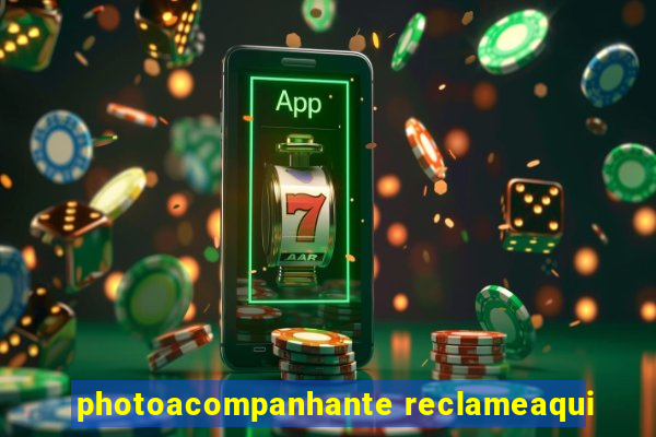 photoacompanhante reclameaqui