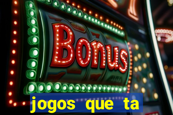 jogos que ta pagando agora