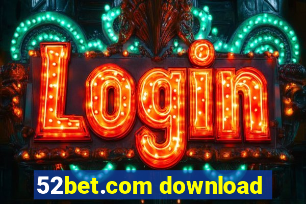 52bet.com download