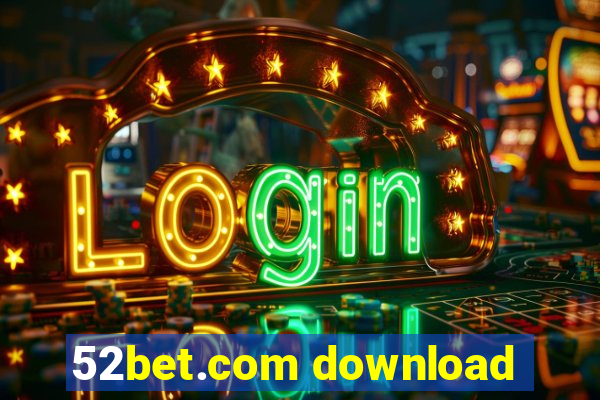 52bet.com download