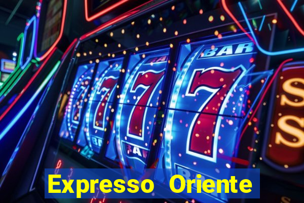 Expresso Oriente rota atual