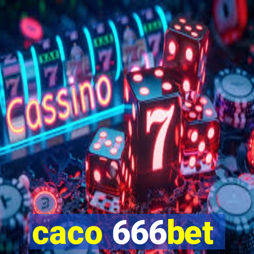 caco 666bet