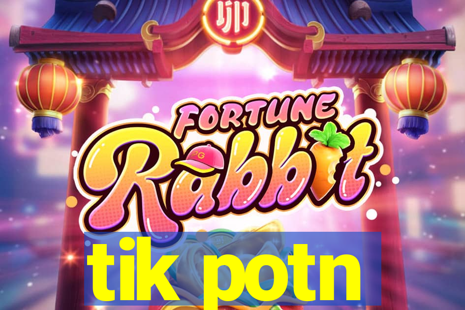 tik potn