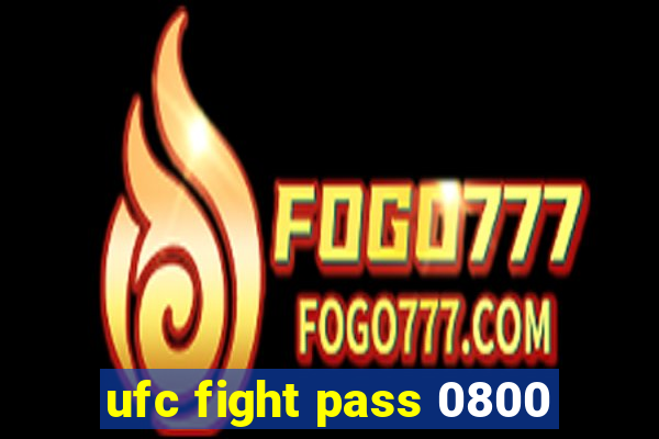 ufc fight pass 0800