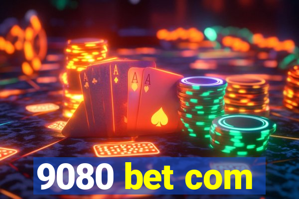 9080 bet com