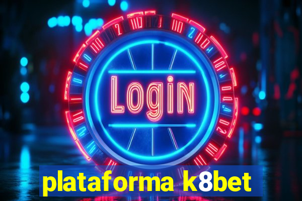 plataforma k8bet