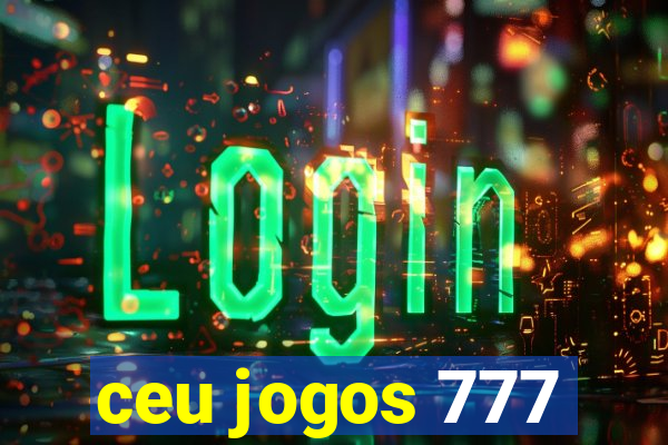 ceu jogos 777