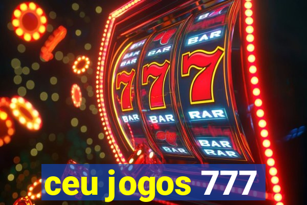 ceu jogos 777