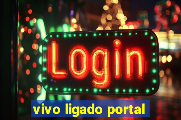 vivo ligado portal