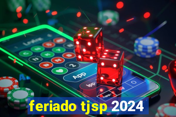 feriado tjsp 2024