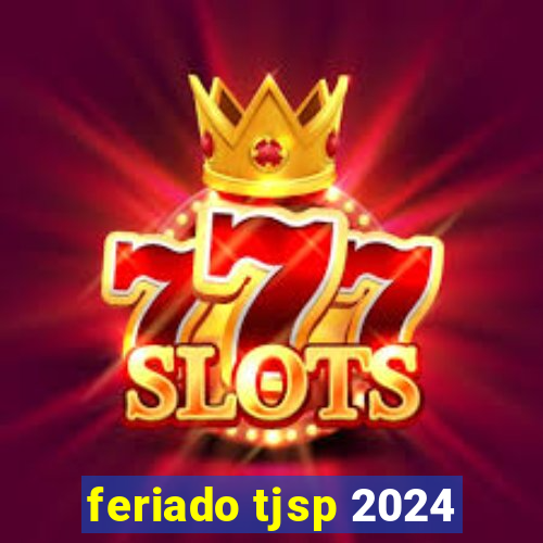 feriado tjsp 2024