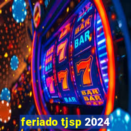 feriado tjsp 2024