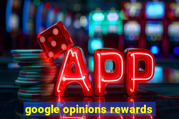 google opinions rewards