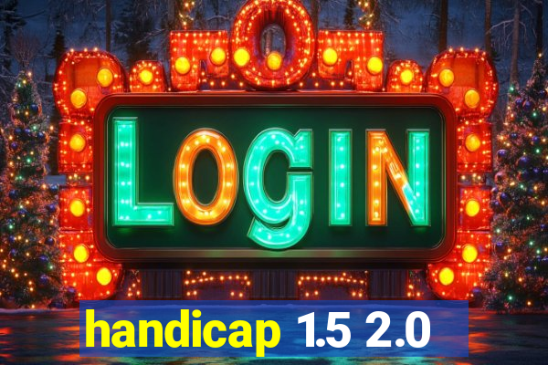 handicap 1.5 2.0