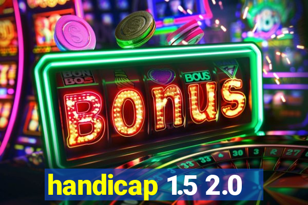 handicap 1.5 2.0