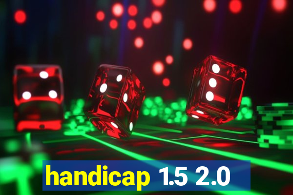 handicap 1.5 2.0