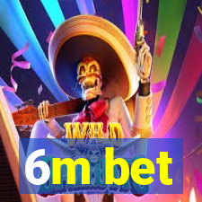 6m bet