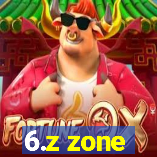 6.z zone