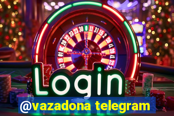 @vazadona telegram